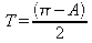 T = (PI -A)/2